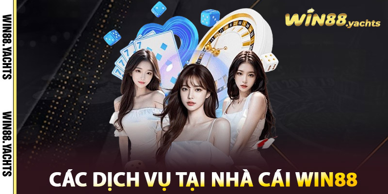 Các dịch vụ tại Nhà cái WIN88
