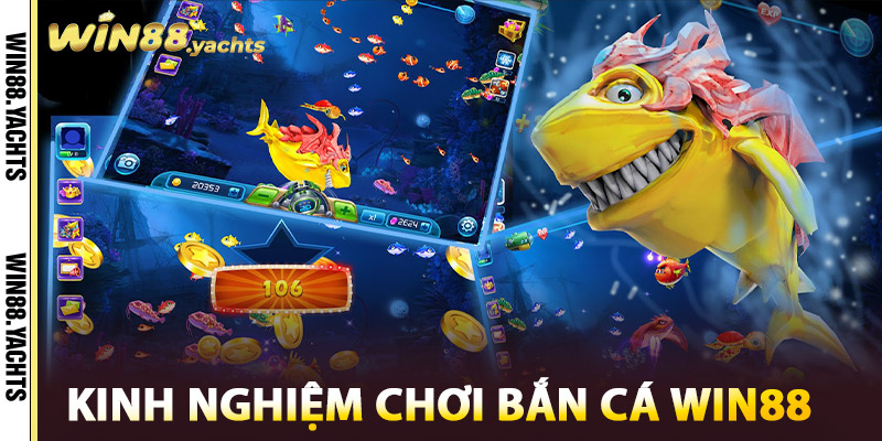 Kinh Nghiệm Chơi Bắn Cá WIN88