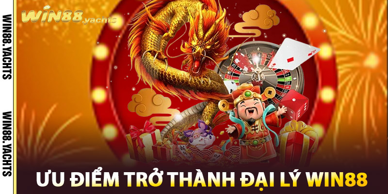 Ưu điểm trở thành Đại Lý WIN88